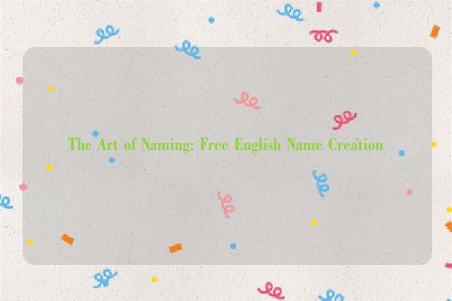 The Art of Naming: Free English Name Creation