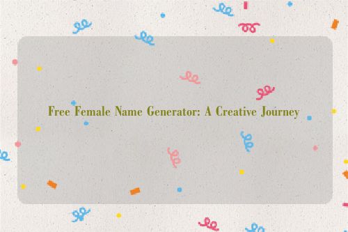 Free Female Name Generator: A Creative Journey